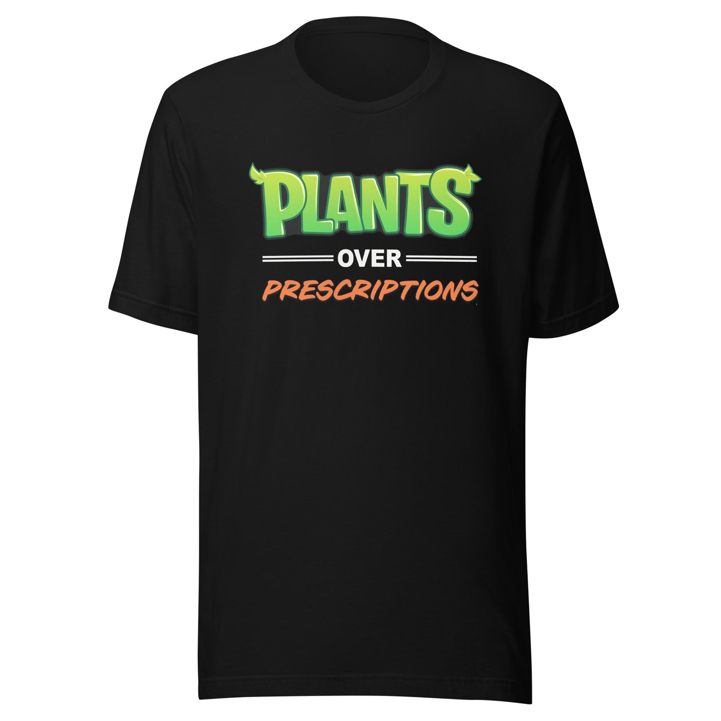 Plants Over Prescriptions Unisex T-shirt